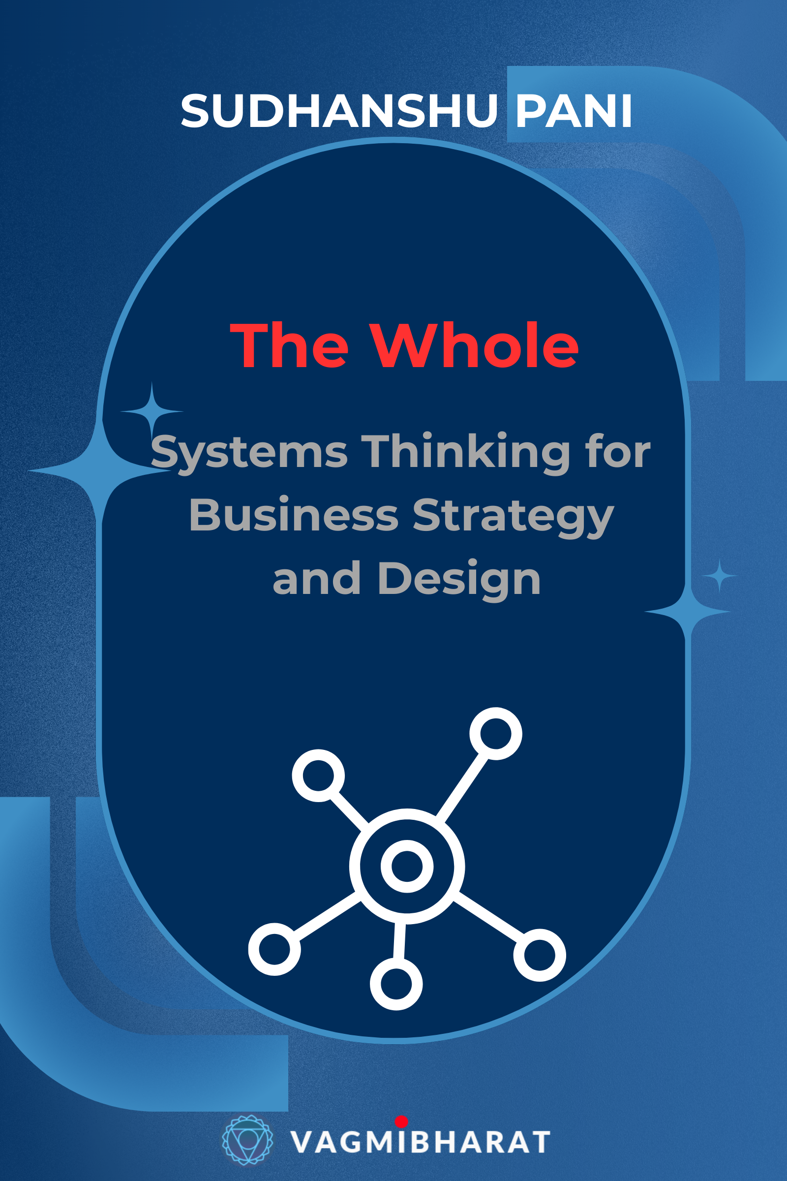 The Whole : Systems Thinking for Business Strategy and Design Cover